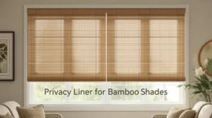privacy liner for bamboo shades